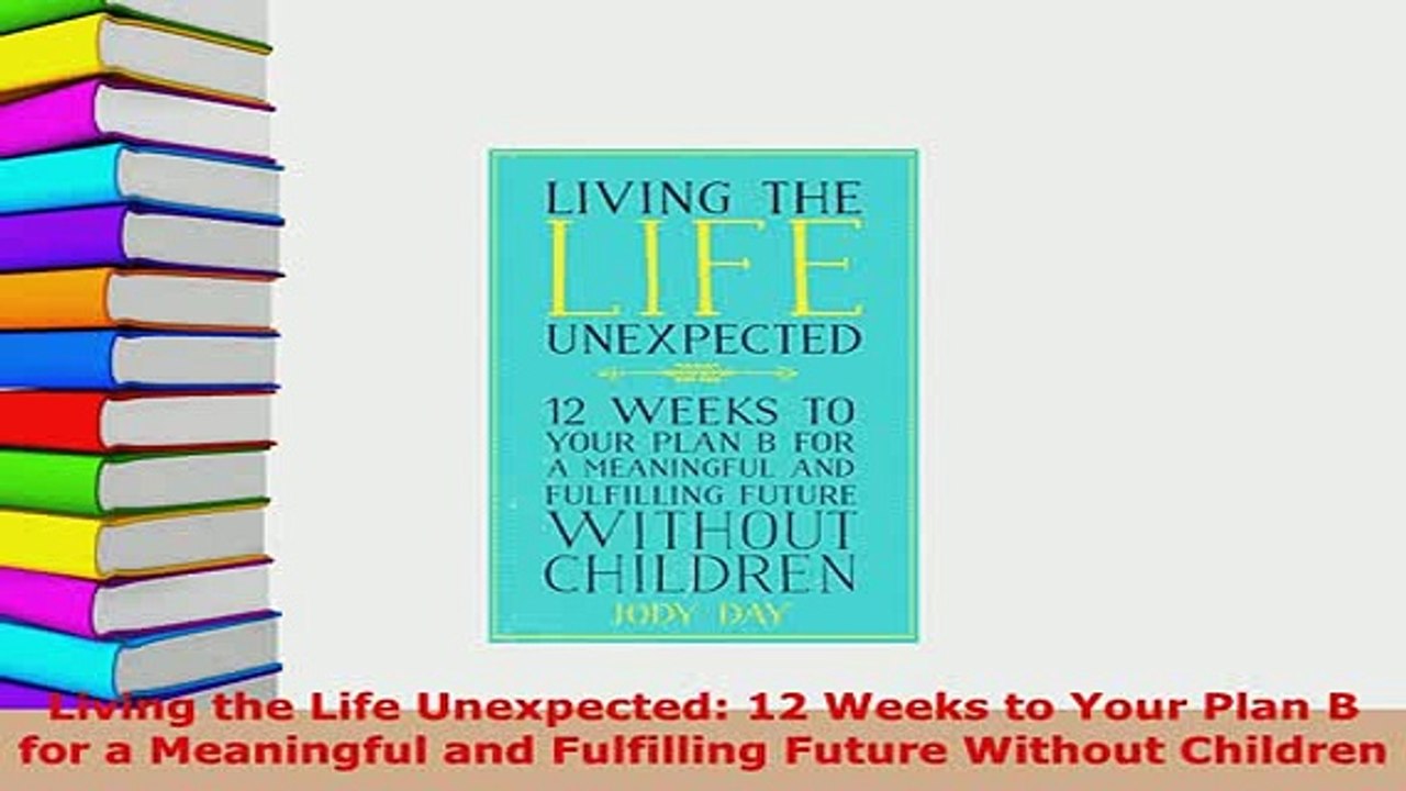 Download  Living the Life Unexpected 12 Weeks to Your Plan B for a Meaningful and Fulfilling Future Free Books
