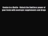 Read Genius in a Bottle - Unlock the limitless power of your brain with nootropic supplements