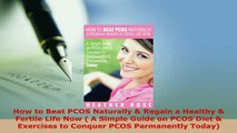 PDF  How to Beat PCOS Naturally  Regain a Healthy  Fertile Life Now  A Simple Guide on PCOS  EBook