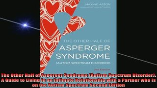 DOWNLOAD FREE Ebooks  The Other Half of Asperger Syndrome Autism Spectrum Disorder A Guide to Living in an Full Ebook Online Free