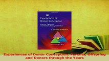 Download  Experiences of Donor Conception Parents Offspring and Donors through the Years  EBook