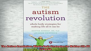 DOWNLOAD FREE Ebooks  The Autism Revolution WholeBody Strategies for Making Life All It Can Be Full Free