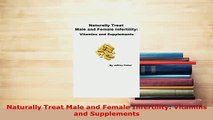 Download  Naturally Treat Male and Female Infertility Vitamins and Supplements Free Books