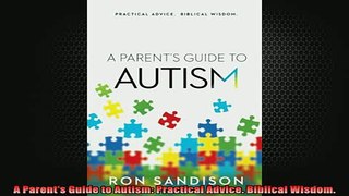 READ book  A Parents Guide to Autism Practical Advice Biblical Wisdom Full EBook