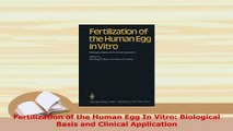 PDF  Fertilization of the Human Egg In Vitro Biological Basis and Clinical Application  Read Online