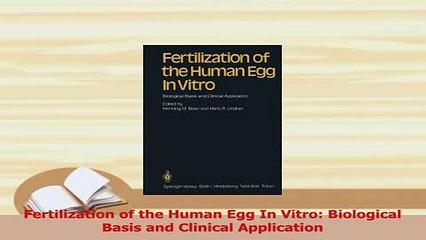 PDF  Fertilization of the Human Egg In Vitro Biological Basis and Clinical Application  Read Online