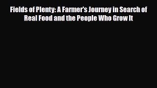[PDF] Fields of Plenty: A Farmer's Journey in Search of Real Food and the People Who Grow It