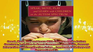 Free Full PDF Downlaod  Speak Move Play and Learn With Children on the Autism Spectrum Activities to Boost Full Ebook Online Free