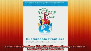 Free PDF Downlaod  Sustainable Frontiers Unlocking Change through Business Leadership and Innovation READ ONLINE