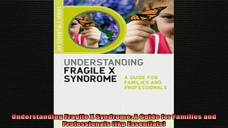 Free Full PDF Downlaod  Understanding Fragile X Syndrome A Guide for Families and Professionals Jkp Essentials Full Ebook Online Free