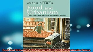 EBOOK ONLINE  Food and Urbanism The Convivial City and a Sustainable Future  FREE BOOOK ONLINE