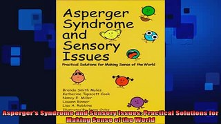READ book  Aspergers Syndrome and Sensory Issues Practical Solutions for Making Sense of the World Full EBook