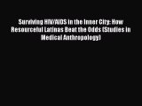 [PDF] Surviving HIV/AIDS in the Inner City: How Resourceful Latinas Beat the Odds (Studies