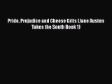 [Download] Pride Prejudice and Cheese Grits (Jane Austen Takes the South Book 1)  Read Online