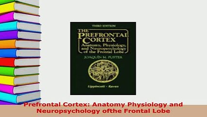 PDF  Prefrontal Cortex Anatomy Physiology and Neuropsychology ofthe Frontal Lobe  Read Online