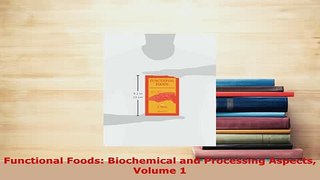 Download  Functional Foods Biochemical and Processing Aspects Volume 1 Free Books