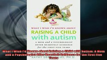 READ book  What I Wish Id Known about Raising a Child with Autism A Mom and a Psychologist Offer Full Free