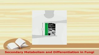 PDF  Secondary Metabolism and Differentiation in Fungi  EBook