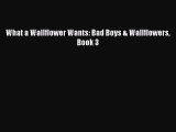 [Download] What a Wallflower Wants: Bad Boys & Wallflowers Book 3 Free Books