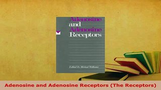 Download  Adenosine and Adenosine Receptors The Receptors Ebook