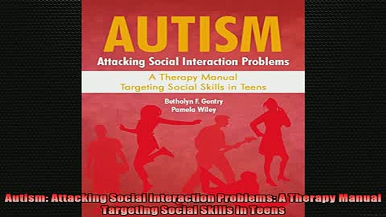 READ book  Autism Attacking Social Interaction Problems A Therapy Manual Targeting Social Skills in Full Free