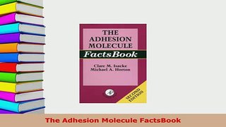 Download  The Adhesion Molecule FactsBook Ebook