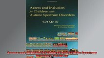 READ book  Access and Inclusion for Children with Autistic Spectrum Disorders Let Me In Full EBook