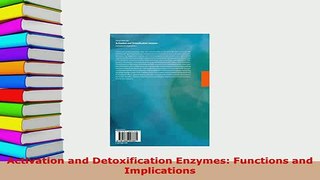 PDF  Activation and Detoxification Enzymes Functions and Implications Read Online