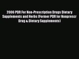 Read 2006 PDR For Non-Prescription Drugs Dietary Supplements and Herbs (Former PDR for Nonprescr