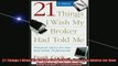 FREE DOWNLOAD  21 Things I Wish My Broker Had Told Me Practical Advice for New Real Estate Professionals  FREE BOOOK ONLINE