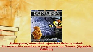 PDF  Sobrepesoobesidad ejercicio físico y salud Intervención mediante programas de fitness Free Books