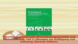 Download  Praxisbuch funktionelle Wirbelsäulengymnastik und Rückentraining Teil 2 Übungen zur Free Books