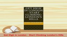 Download  Get High in London  Start Climbing Londons Hills Ebook