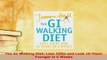 Download  The GI Walking Diet Lose 10lbs and Look 10 Years Younger in 6 Weeks Free Books