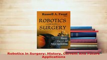 Download  Robotics in Surgery History Current And Future Applications  Read Online