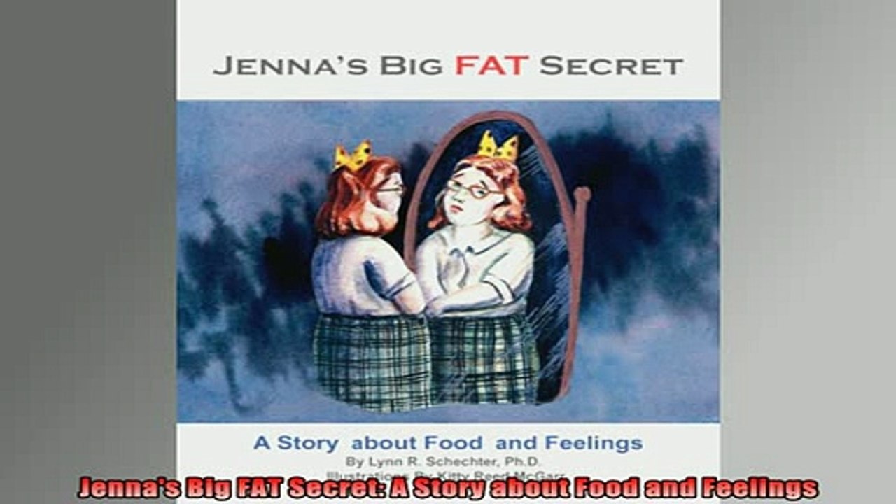 READ FREE FULL EBOOK DOWNLOAD  Jennas Big FAT Secret A Story about Food and Feelings Full EBook