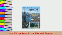 PDF  Live Off the Land in the City and Country Read Online