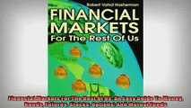 FREE PDF  Financial Markets For The Rest Of Us An Easy Guide To Money Bonds Futures Stocks Options  BOOK ONLINE