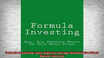 Free PDF Downlaod  Formula Investing Easy High Percentage Methods For Stock Market Success  DOWNLOAD ONLINE