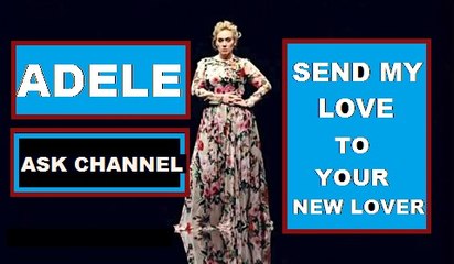 ADELE SEND MY LOVE (To Your New Lover) NEW MUSIC VIDEO 2016