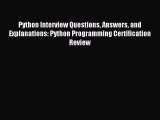 Read Python Interview Questions Answers and Explanations: Python Programming Certification