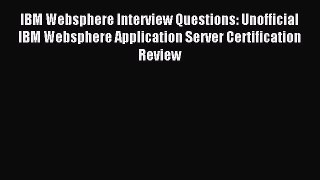 Read IBM Websphere Interview Questions: Unofficial IBM Websphere Application Server Certification