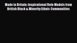 Read Made in Britain: Inspirational Role Models from British Black & Minority Ethnic Communities