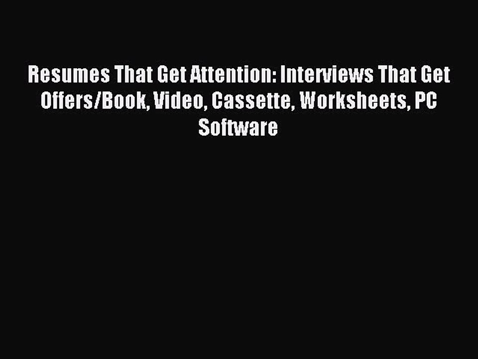Download Resumes That Get Attention: Interviews That Get Offers/Book Video Cassette Worksheets