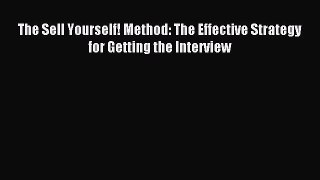 Read The Sell Yourself! Method: The Effective Strategy for Getting the Interview Ebook Free