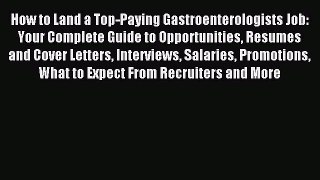 Read How to Land a Top-Paying Gastroenterologists Job: Your Complete Guide to Opportunities