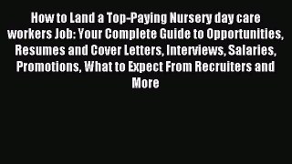 Read How to Land a Top-Paying Nursery day care workers Job: Your Complete Guide to Opportunities