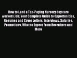 Read How to Land a Top-Paying Nursery day care workers Job: Your Complete Guide to Opportunities