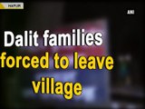 Dalit families forced to leave village