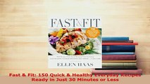 Download  Fast  Fit 150 Quick  Healthy Everyday Recipes Ready in Just 30 Minutes or Less Read Online